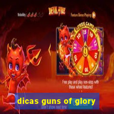 dicas guns of glory